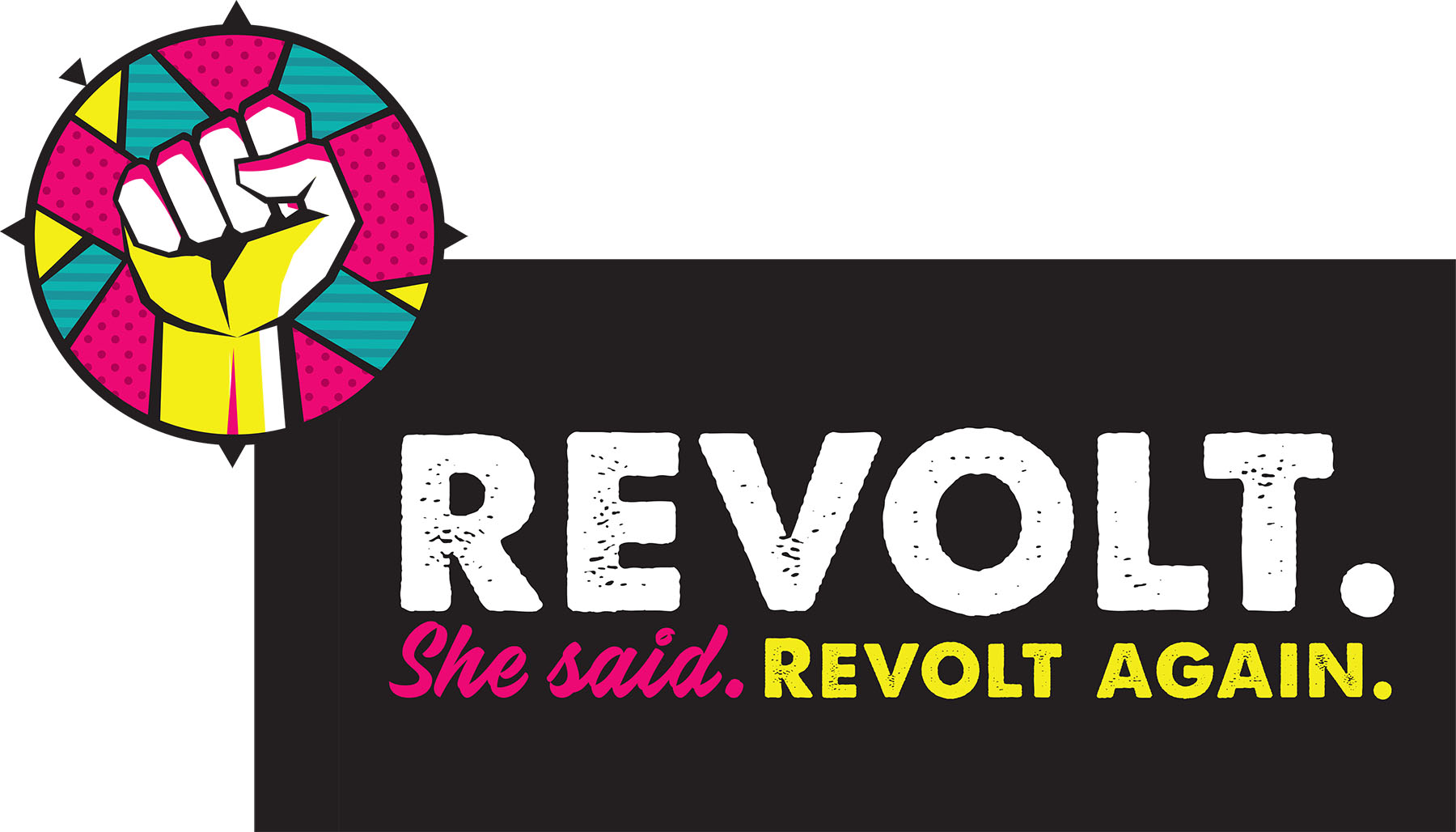 Revolt, She Said, Revolt Again.